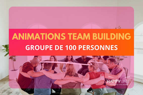Quelles animations team building pour un groupe de 100 personnes ?