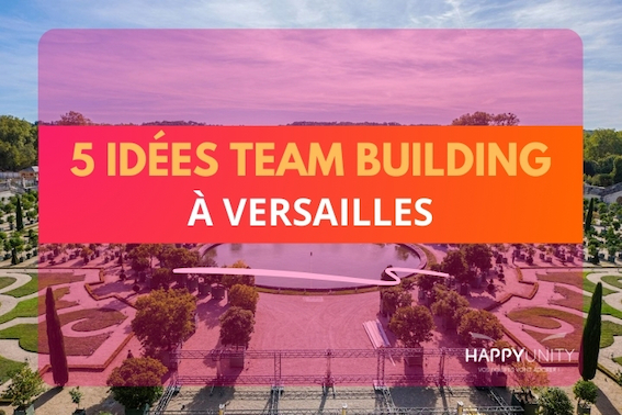 Team building à Versailles : 5 idées