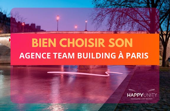 Comment choisir une agence de team building à Paris ?